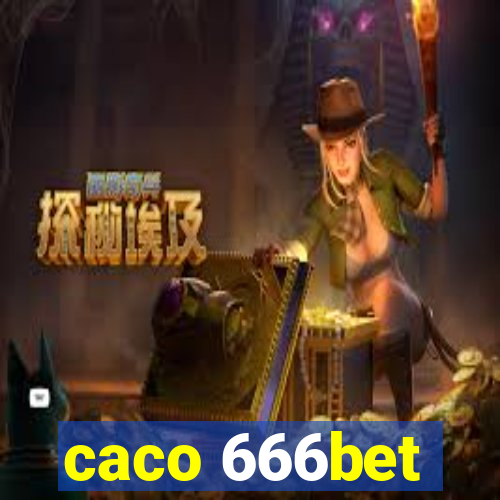 caco 666bet